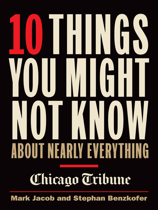 Title details for 10 Things You Might Not Know About Nearly Everything by Mark Jacob - Available